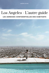 LOS ANGELES - L'AUTRE GUIDE (L'AUTRE GUIDE) (French Edition) by André  Michel, 9782361959272