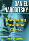 Mastering Positional Chess (Practical Lessons of a Junior World Champion) by Daniel Naroditsky, 9789465470009