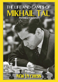 Life and Games of Mikhail Tal (Fully updated and Revised) by Mikhail Tal, 9789465470108