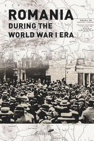 Romania during the World War I Era by Kurt Treptow, 9789739432016