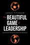 The Beautiful Game of Leadership (Lessons from the Soccer Field to the Boardroom) by Jorge Titinger, 9798891883468
