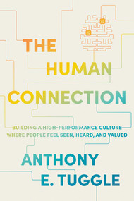 The Human Connection (Building a High-Performance Culture Where People Feel Seen, Heard, and Valued) by Anthony E. Tuggle, 9798891884236