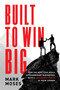 Built to Win BIG (How the Best CEOs Build Extraordinary Businesses with a Leadership Coach in Their Corner) by Mark Moses, 9798891884304