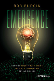 Emergence (How Our Twenty-Watt Brains Unlocked Intelligence Beyond Biology) by Bob Burgin, 9798901800317