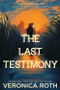The Last Testimony by Veronica Roth, 9780063462649