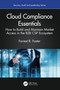 Cloud Compliance Essentials (How to Build and Maintain Market Access in the B2B CSP Ecosystem) by Forrest R. Foster, 9781041216674