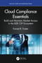 Cloud Compliance Essentials (Build and Maintain Market Access in the B2B CSP Ecosystem) by Forrest R. Foster, 9781041216674