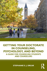 Getting Your Doctorate in Counseling, Psychology, and Beyond (A Guide for Counseling Students and Counselors) by Stephanie S. J. Drcar, 9781032710426