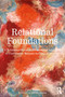 Relational Foundations (A Relational-Neurodevelopmental Approach to Cumulative Trauma in Clinical Practice) by Paul Renn, 9781041334781