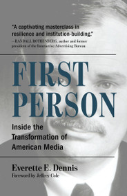 First Person (Inside the Transformation of American Media) by Everette E. Dennis, 9781572843745