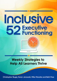 Inclusive 52 Executive Functioning (Weekly Strategies to Help All Learners Thrive) by Christopher Bugaj, Karen Janowski, Mike Marotta, Beth Poss, 9798888370940