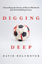 Digging Deep (Unearthing the Stories of Eleven Murdered Jewish Footballing Greats) by David Bolchover, 9781837360321