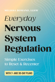 Everyday Nervous System Regulation (Simple Exercises to Reset & Recenter) by Melissa Romano, LGSW, 9798217331130
