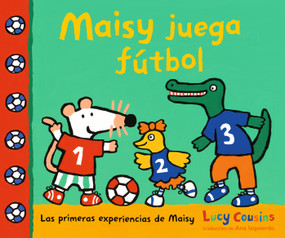 Maisy juega fútbol (Spanish Edition) by Lucy Cousins, Lucy Cousins, 9781536247213