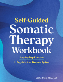 Self-Guided Somatic Therapy Workbook (Step-by-Step Exercises to Regulate Your Nervous System) by Sasha Stok, PhD, SEP, 9798217331000