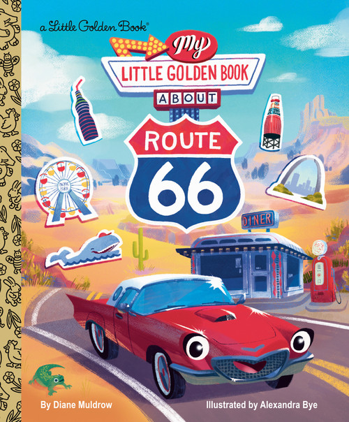 My Little Golden Book About Route 66 by Diane Muldrow, Alexandra Bye, 9780593905937