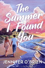 The Summer I Found You (A Novel) by Jennifer O'Brien, 9798892422796