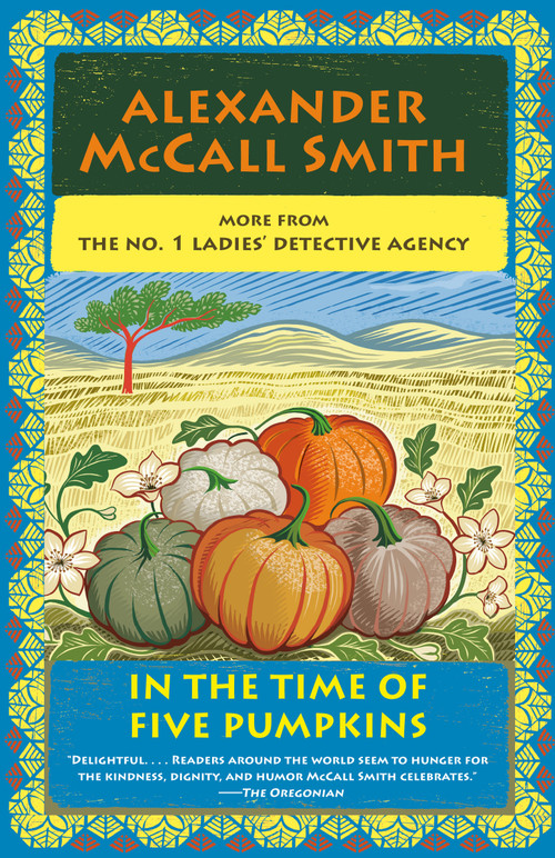 In the Time of Five Pumpkins (No. 1 Ladies' Detective Agency (26)) by Alexander McCall Smith, 9780593688779