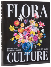 Flora Culture (How Flowers Shape Our World) by Christin Geall, 9780847876136