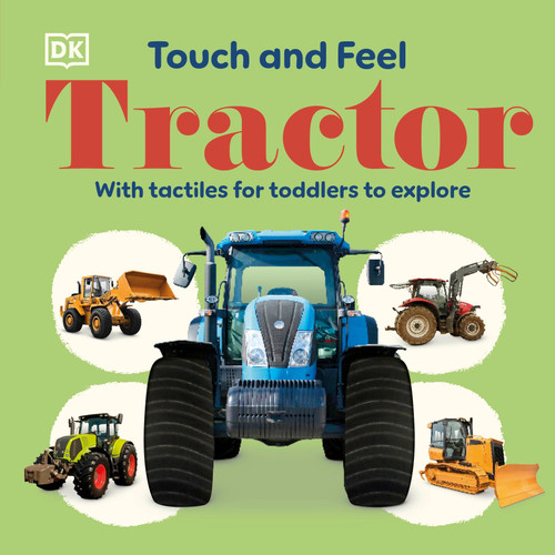 Touch and Feel Tractor (With Tactiles for Toddlers to Explore) by DK, 9798217134991