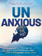 Unanxious (50 Simple Truths to Help Overthinkers Feel Less Stress and More Calm) by Humble the Poet, 9781401998523