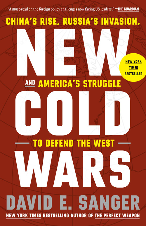 New Cold Wars (China's Rise, Russia's Invasion, and America's Struggle to Defend the West) by David E. Sanger, Mary K. Brooks, 9780593443613