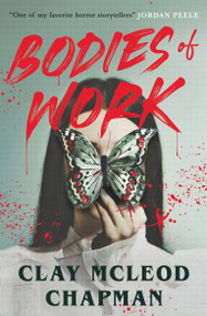Bodies of Work (A Novella) by Clay McLeod Chapman, 9781835415931