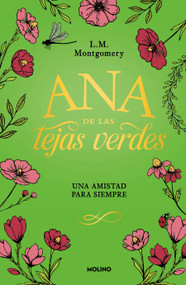 Ana de las tejas verdes. Una amistad para siempre / A Forever Friendship (Spanish Edition) by L. M. Montgomery, 9786073864435