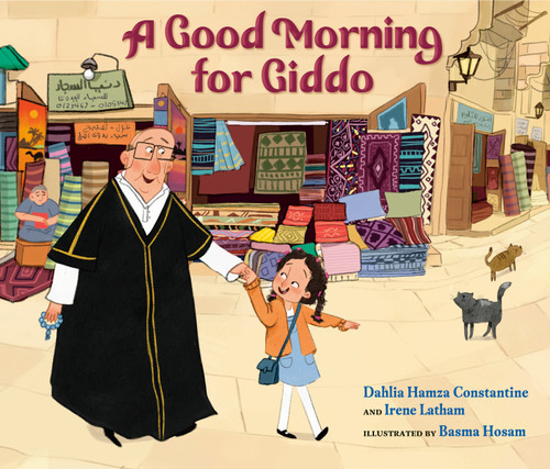 A Good Morning for Giddo by Dahlia Hamza Constantine, Irene Latham, Basma Hosam, 9780593463215