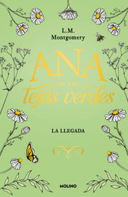Ana de las tejas verdes. La llegada / Anne of Green Gables (Spanish Edition) by L. M. Montgomery, 9786073864428