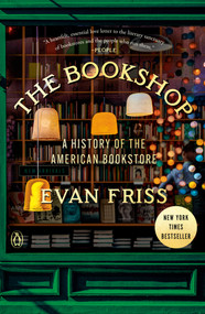 The Bookshop (A History of the American Bookstore) by Evan Friss, 9780593299944