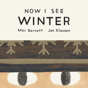 Now I See Winter by Mac Barnett, Jon Klassen, 9781774886694