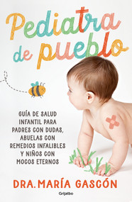 Pediatra de pueblo / Village Pediatrician (Spanish Edition) by Dra. María Gascón, 9788425369261