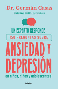 Un experto responde. 150 preguntas sobre ansiedad y depresión en niños, niñas y adolescentes / An Expert Answers (Spanish Edition) by Catalina Gallo, Dr. Germán Casas, 9786287832077
