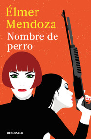 Nombre de perro / Dog's Name (Spanish Edition) by Élmer Mendoza, 9786073861670