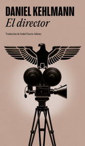 El director / The Director (Spanish Edition) by Daniel Kehlmann, 9788439745129
