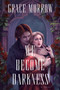 We Become Darkness (A Novel) by Grace Morrow, 9798892424752