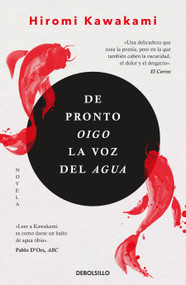 De pronto oigo la voz del agua / Suddenly I Hear the Voice of Water (Spanish Edition) by Hiromi Kawakami, 9786287824362