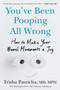You've Been Pooping All Wrong (How to Make Your Bowel Movements a Joy) by Trisha Pasricha, MD, MPH, 9780593855133