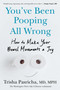 You've Been Pooping All Wrong (How to Make Your Bowel Movements a Joy) by Trisha Pasricha, MD, MPH, 9780593855133