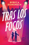 Tras los focos / Behind the scenes (Spanish Edition) by Rebeca Domenech, 9788425373237