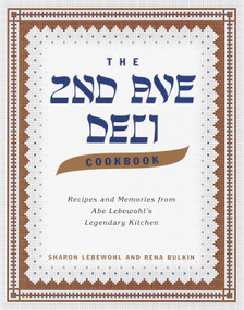 The Second Avenue Deli Cookbook (Recipes and Memories from Abe Lebewohl's Legendary Kitchen) by Sharon Lebewohl, Rena Bulkin, Jack Lebewohl, 9780375502675