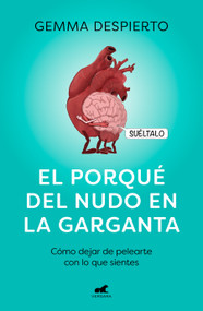 El porqué del nudo en la garganta / The reason for the lump in my throat (Spanish Edition) by Gemma Despierto González, 9788418045127