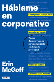 Háblame en corporativo / The Secret Language Of Work (Spanish Edition) by Erin McGoff, 9788403526532