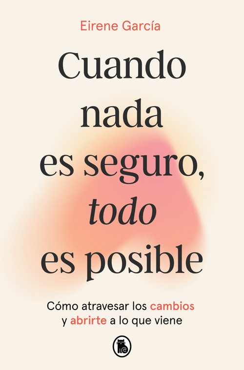 Cuando nada es seguro, todo es posible / When Nothing Is Certain, Everything Is Possible (Spanish Edition) by Eirene García, 9788402431110