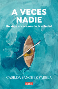 A veces nadie / Sometimes no one (Spanish Edition) by Casilda Sánchez Varela, 9788418967931