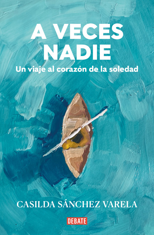 A veces nadie / Sometimes no one (Spanish Edition) by Casilda Sánchez Varela, 9788418967931