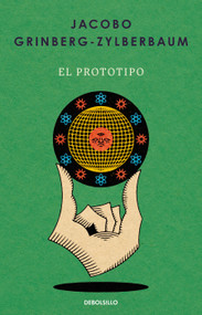 El prototipo / The Prototype (Spanish Edition) by Jacobo Grinberg-Zylberbaum, 9786073871181