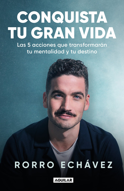 Conquista tu gran vida / Conquer Your Great Life (Spanish Edition) by Rorro Echávez, 9786073872645