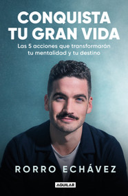 Conquista tu gran vida / Conquer Your Great Life (Spanish Edition) by Rorro Echávez, 9786073872645